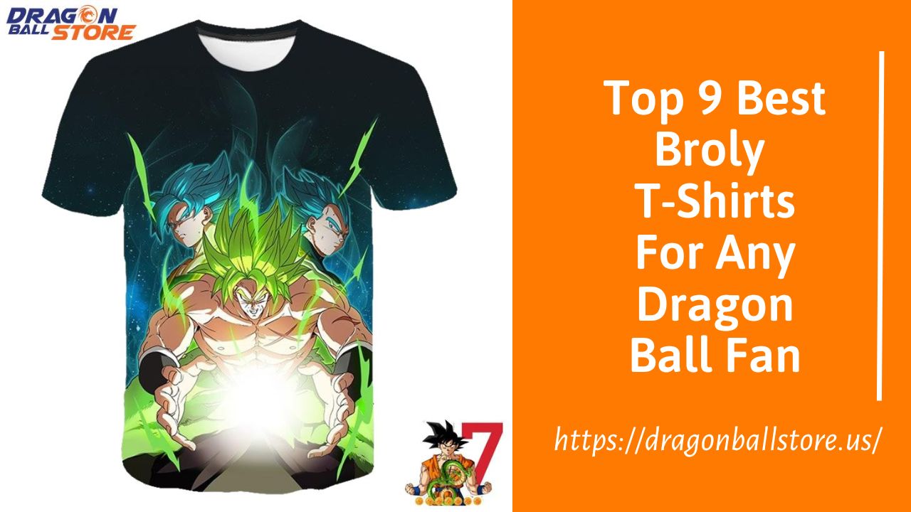 Top 9 Best Broly T Shirts For Any Dragon Ball Fan